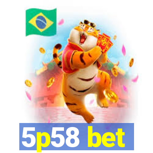 5p58 bet